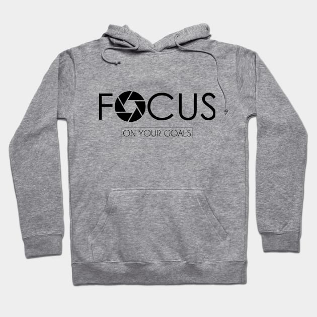 FOCUS ON YOUR GOALS Hoodie by Saytee1